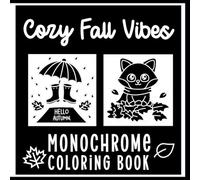 Cozy Fall Vibes Monochrome Coloring Book 1: Monochrome Getaways for Teens, Adults and Senors Alike! Color and Forget the World Around! (Monochrome Coloring in Fall)