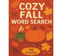 Cozy Fall Word Seach: A Cozy Collection of 70 Autumn-Themed Word Puzzles for All Ages