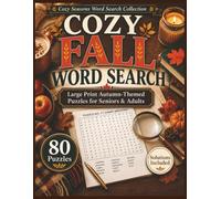 Cozy Fall Word Search: 80 Large Print Autumn-Themed Puzzles for Seniors and Adults, Featuring Crisp Days, Pumpkin Season, Harvest Memories, and ... Fun (Cozy Seasons Word Search Collection)