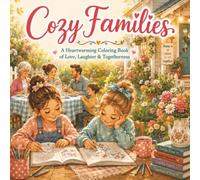 Cozy Families: A Heartwarming Coloring Book Celebrating Everyday Family Moments Together