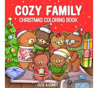 Cozy Family Christmas Coloring Book: Cute and Comfy Designs for Adults and Teens | Simple and Hygge Illustrations for Holiday Season Relaxation (Cute & Comfy)
