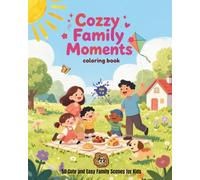 Cozy Family Moments Coloring Book - For Kids 4-8 | 50 Cute and Easy Family Scenes for Kids | 8x10 inch | Single-Sided Pages