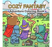 Cozy Fantasy Adventure Coloring Book: For Adults and Teens Seeking Relaxation and Stress Relief, Featuring 41 Hand-Drawn Illustrations of Magic, Dragons, and Whimsical Adventures