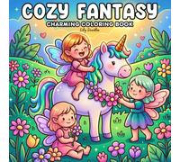 Cozy Fantasy: Charming Coloring Book for Relaxing, Creative Moments with Lovely Fairy Scenes (Cozy Fairies)
