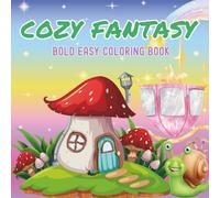 Cozy Fantasy Coloring Book: Whimsical and Relaxing Scenes of Magical Cottages, Forest Creatures, and Enchanted Worlds for Stress Relief and Calm