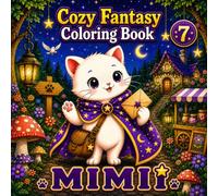 Cozy Fantasy COLORING BOOK7: Your Colors Bring the Story to Life.
