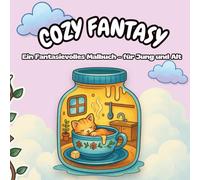 Cozy Fantasy: Cozy Malbuch - Ein fantasievolles Ausmalbuch zum Abschalten, Wohlfühlen und Träumen - für Jungendliche, Erwachsene & alle dazwischen