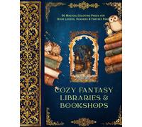 Cozy Fantasy Libraries & Bookshops: 50 Magical Coloring Pages for Book Lovers, Readers and Fantasy Fans