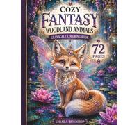 Cozy Fantasy Woodland Animals Grayscale Coloring Book: 72 Magical Creatures and Enchanted Forest Animal Designs for Adults and Teens, Cute Fantasy ... and Teen (Cozy Fantasy Coloring Collection)