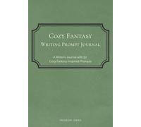 Cozy Fantasy Writing Prompt Journal: 50 Creative Writing Prompts