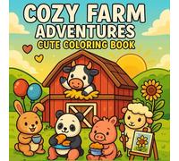 Cozy Farm Adventure Coloring Book: Cute Country Scenes with Animals, Barns & Nature for Relaxation and Stress Relief: A Fun and Relaxing Coloring ... Countryside Life, and Wholesome Outdoor Fun