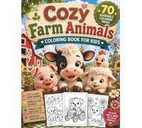 Cozy Farm Animals: 70 Adorable Coloring Pages for Kids Ages 3-8 | Cute Farm Friends, Cozy Country Scenes, Easy & Fun Coloring Book