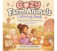 Cozy Farm Animals: A Cute Farm-Themed Coloring Book Featuring Adorable Animals, Country Life, and Relaxing Scenes
