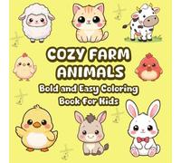 Cozy Farm Animals: Bold & Easy Coloring Book for Kids Ages 4-8 with Cute Farm Animals, Cozy Barn Scenes & Big Simple Designs for Relaxation (The Little Bold and Easy Cozy Collection)
