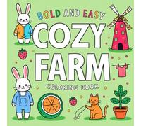 Cozy Farm: Bold and Easy Countryside Critters and Whimsical Rural Adventures with Cute Animals for Mindfulness and Creative Fun Coloring Book For Kids
