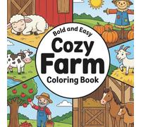 Cozy Farm Bold & Easy Coloring Book: 50 Relaxing Farm-Themed Designs with Cute Animals, Barns and Country Life for Kids and Adults