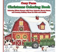 Cozy Farm Christmas Coloring Book: Relaxing Winter Scenes with Farm Animals, Snowy Barns, and Country Holiday Cheer for Kids and Adults