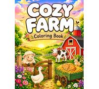 Cozy Farm Coloring Book: Easy Large Print Country Scenes, Seasonal Countryside Moments, and Slow Living Comfort for Kids, Teens, and Adults