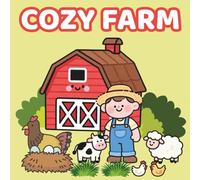 Cozy Farm Coloring Book for Kids: Cute and Easy Farm Animal Coloring Pages for Ages 3-8 | Fun Coloring Activity Book with Farmers, Barns, and Animals