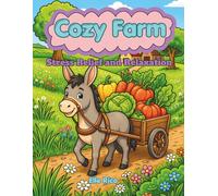 Cozy Farm: Cozy Farm Coloring Book for Adults and Kids - 30 Relaxing Farm Animal Coloring Pages for Stress Relief, Mindfulness, and Calm Country Life Scenes