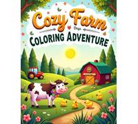 Cozy Farm Days Coloring Adventure: 50 Charming Barnyard Scenes to Color - Farm Animals, Tractors & Hayrides, cozy farm coloring book for Kids Ages 3-7