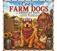 Cozy Farm Dogs: 40 Easy and Relaxing Coloring Pages Featuring Adorable Dogs Enjoying Cozy Farm Life, Country Adventures and Heartwarming Rural Scenes (Cozy American Dogs™)