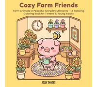 Cozy Farm Friends: Animals in Peaceful Everyday Moments - A Relaxing Coloring Book for Young Adults