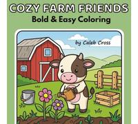 Cozy Farm Friends: Bold & Easy Coloring Book for Kids Ages 4-8, Teens & Adults - Cute Farm Animals for Relaxation, Stress Relief & Fun (Cozy Coloring Series)