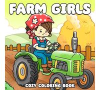 Cozy Farm Girls Coloring Book: Cozy Country Life Coloring Pages with Cute Girls, Farm Animals and Simple Illustrations for Adults & Teens