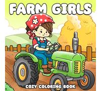 Cozy Farm Girls Coloring Book: Cute & Comfy Coloring Pages Featuring Cottage Girls, Adorable Farm Animals & Countryside Moments for Stress Relief
