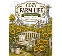 Cozy Farm Life: A Cozy Coloring Book with 50 Relaxing Farmhouse Scenes for Adults and Teens: Cute and Easy Country Coloring Pages Featuring Rustic ... Rural Moments (Cozy Spaces Coloring Books)