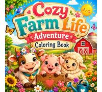 Cozy Farm Life Adventure Coloring Book: Cute Farm Animals and Friends Story Activities for Kids Ages 4-8, Bold Lines and Easy Designs for Toddlers and Children