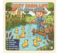 Cozy Farm Life Animals Coloring Book for Adults Kids Boys Girls Teens: Country Life Cute Farm Animals Activity Coloring Pages for Children Cute ... Easy Rural Life Countryside Coloring Pages