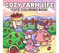 Cozy Farm Life Coloring Book: Country Living Coloring Pages Featuring Cute Barnyard Friends, Harvest Days, Gardening Adventures for Adults and Teens Relaxation