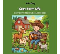 Cozy Farm Life Coloring Book for Adults and Teens: Cute Farm Animals, Barn Scenes, Chickens, Ducks and Relaxing Countryside Living: Cozy Farm Life: ... Book for Adults and Teens (Cozy & Cute)