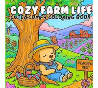 Cozy Farm Life: Cute & Comfy Coloring Book for Adults and Teens - 41 Unique Charming Farm Animal Illustrations of Peaceful Countryside Scenes & Sweet Rural Adventures