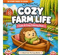 Cozy Farm Life: Cute & Cozy Coloring Book with 50 Story Pages to Color Relaxing Farm Animals Wholesome Countryside Scenes, Bold and Easy Designs for ... Mindful Coloring (The Cozy Worlds: Cozy Life)