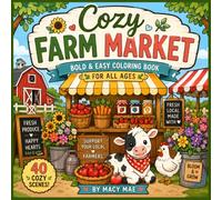 Cozy Farm Market: 40 Big & Easy Farm Market Scenes Featuring Fresh Produce Stands, Sweet Treats, Chicks, Flowers, Honey Booths, Jam Stands, and More (Cozy collection)