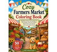 Cozy Farmers Market Coloring Book: Big Bold and Easy Coloring Pages of Farm Stands, Fresh Fruit, Flowers, Baked Goods, Cute Animals, and Country Market Scenes