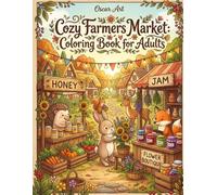 Cozy Farmers Market: Coloring Book for Adults: Bold and Easy Cute Woodland Animal Vendor Scenes Featuring Cottagecore Market Stalls, Honey, Flowers, Jams and Harvest Delights for Relaxation