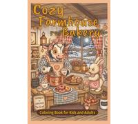 Cozy Farmhouse Bakery: Coloring Book For Adults, Teens, And Kids, 6x9 inch, 40 Illustrations … Perfect for Vacations, Holidays and Relaxation