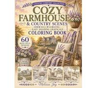 Cozy Farmhouse & Country Scenes Coloring Book: Cozy Farmhouse Interiors & Exteriors, Beloved Animals, Peaceful Country Living & Easy Shading Grayscale Designs (Country Comfort Collection)