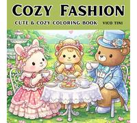 Cozy Fashion: A Cute & Relaxing Coloring Book Filled With Adorable Animals in Cozy Outfits and Sweet Fashion Styles - Perfect for Stress Relief, Mindful Coloring, and Creative Fun for Teens & Adults