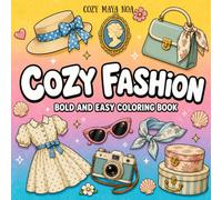 Cozy Fashion: Bold & Easy Fashion Coloring Book for Adults and Teens with Cute Clothing, Accessories, and Stylish Looks for Stress Relief and Relaxation