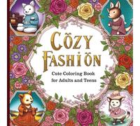 Cozy Fashion: Cute Coloring Book for Adults and Teens: 50 Kawaii Fashion Illustrations for Adults and Teens - Vintage, Historical, and Cozy Style Coloring Pages for Relaxation and Stress Relief