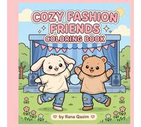 cozy fashion friends coloring book: Bold and Easy Cute Bunny and Bear Besties in Stylish Outfits, Cozy Seasons, and Kawaii Adventures for Kids, Teens and Adults Relaxation