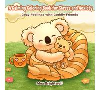 Cozy Feelings with Cuddly Friends: A Calming Coloring Book for Stress and Anxiety