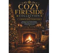 Cozy Fireside Collection: A Premium Adult Coloring Book Featuring 60 Cozy Christmas Fireplaces, Warm Holiday Homes, Festive Decorations, and Peaceful ... Scenes (Stillhaven Christmas Duo Collection)