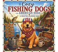 Cozy Fishing Dogs: 40 Easy and Relaxing Coloring Pages Featuring Adorable Dogs Enjoying Cozy Fishing Adventures, Lake Life and Outdoor Fun