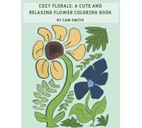 Cozy Florals: A Cute and Relaxing Flower Coloring Book